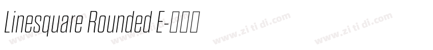 Linesquare Rounded E字体转换